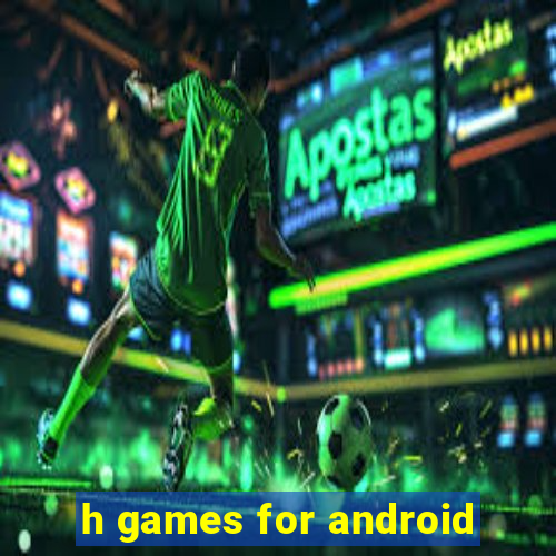 h games for android